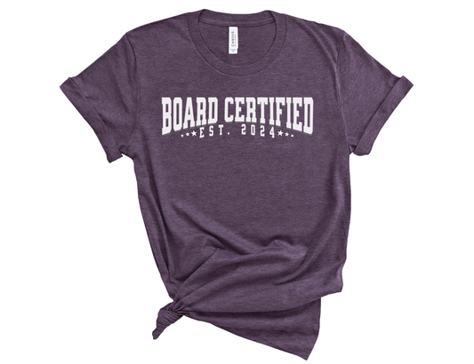 Board Certified Est. 2024 Unisex Tee, T-Shirt for Professional Teachers, Physicians, Specialists & More